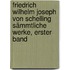 Friedrich Wilhelm Joseph Von Schelling Sämmtliche Werke, Erster Band