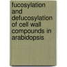 Fucosylation and Defucosylation of Cell Wall Compounds in Arabidopsis door Richard Fischl