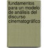 Fundamentos para un Modelo de Análisis del Discurso Cinematográfico