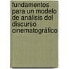 Fundamentos para un Modelo de Análisis del Discurso Cinematográfico door Juan Carlos Centeno Maldonado