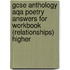 Gcse Anthology Aqa Poetry Answers For Workbook (relationships) Higher