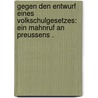 Gegen den Entwurf eines Volkschulgesetzes: Ein Mahnruf an Preussens . door Bona Meyer Jürgen