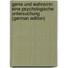 Genie Und Wahnsinn: Eine Psychologische Untersuchung (German Edition) door Radestock Paul