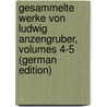 Gesammelte Werke Von Ludwig Anzengruber, Volumes 4-5 (German Edition) door Bettelheim Anton