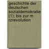 Geschichte Der Deutschen Sozialdemokratie (1); Bis Zur M Rzrevolution by Franz Mehring