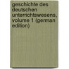 Geschichte Des Deutschen Unterrichtswesens, Volume 1 (German Edition) by Seiler Friedrich
