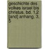 Geschichte Des Volkes Israel Bis Christus. Bd. 1,2 [and] Anhang, 3, 5