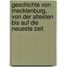 Geschichte Von Mecklenburg, Von Der Altesten Bis Auf Die Neueste Zeit door W.H.M. Dehn