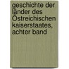 Geschichte der Länder des Östreichischen Kaiserstaates, achter Band door Johann Baptist Schels