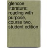 Glencoe Literature: Reading with Purpose, Course Two, Student Edition door Jeffrey Wilhelm