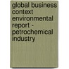 Global Business Context Environmental Report - Petrochemical Industry door Paul Dickenson