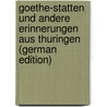 Goethe-Statten und andere Erinnerungen aus Thuringen (German Edition) by Trinius August