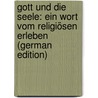 Gott Und Die Seele: Ein Wort Vom Religiösen Erleben (German Edition) door Daab Friedrich