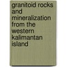 Granitoid Rocks And Mineralization From The Western Kalimantan Island door Lucas Donny Setijadji