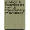 Grundlagen & Instrumente Des Crm & Die Implementierung Im Bankbereich by Patrick Marcel Kühfuß
