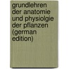 Grundlehren Der Anatomie Und Physiolgie Der Pflanzen (German Edition) door Friedrich Link Heinrich