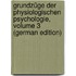 Grundzüge Der Physiologischen Psychologie, Volume 3 (German Edition)