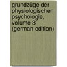 Grundzüge Der Physiologischen Psychologie, Volume 3 (German Edition) by Wundt