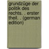 Grundzüge Der Politik Des Rechts. . Erster Theil. . (German Edition) door David August Röder Karl