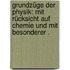 Grundzüge der Physik: Mit Rücksicht auf Chemie und mit besonderer .