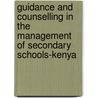 Guidance and Counselling in the Management of Secondary Schools-Kenya by John Ouru Nyaegah