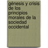 Génesis y crisis de los principios morales de la sociedad occidental door Astrid Loretta Ayala Castellanos