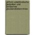 Göthe's vaterländische Gedanken und politisches Glaubensbekenntniss