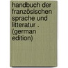Handbuch Der Französischen Sprache Und Litteratur . (German Edition) door Ideler Ludwig