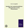 Handbuch Der Landwirtschaftlichen Pflanzenkunde Und Des Pflanzenbaues door Chr Ed Langethal