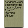 Handbuch Einer Geschichte Der Natur, Volume 1,part 2 (German Edition) door Georg Bronn Heinrich