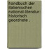 Handbuch der italienischen National-literatur: Historisch geordnete .