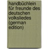 Handbüchlein Für Freunde Des Deutschen Volksliedes (German Edition) by Friedrich Christian Vilmar August
