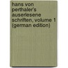 Hans Von Perthaler's Auserlesene Schriften, Volume 1 (German Edition) door Perthaler Johann