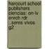 Harcourt School Publishers Ciencias: On-lv Enrch Rdr ..seres Vivos G2