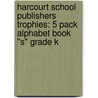 Harcourt School Publishers Trophies: 5 Pack Alphabet Book "S" Grade K door Hsp