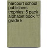 Harcourt School Publishers Trophies: 5 Pack Alphabet Book "T" Grade K door Hsp