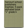 Harcourt School Publishers Trophies: 5 Pack Alphabet Book "X" Grade K door Hsp