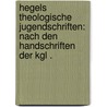 Hegels theologische Jugendschriften: Nach den Handschriften der Kgl . door Georg Wilhelm Hegel