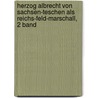 Herzog Albrecht Von Sachsen-Teschen Als Reichs-Feld-Marschall, 2 Band by Alfred Vivenot