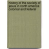History of the Society of Jesus in North America Colonial and Federal by Thomas Hughes