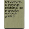 Holt Elements Of Language Oklahoma: Test Preparation Workbook Grade 8 by Winston
