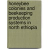 Honeybee Colonies and Beekeeping Production Systems in North Ethiopia by Yayneshet Tesfay