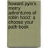 Howard Pyle's Merry Adventures of Robin Hood: A Choose Your Path Book