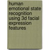 Human emotional state recognition using 3D facial expression features door Yun Tie