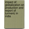 Impact of Globalization on Production and Export of Turmeric in India door S.B. Hosamani