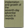 Implantation and growth of the Seventh-day Adventist Church in Rwanda by Jerome Ngabo Birikunzira