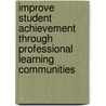 Improve Student Achievement Through Professional Learning Communities door Mindy Roberts