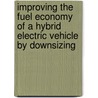 Improving the Fuel Economy of a Hybrid Electric Vehicle by Downsizing by Martin Anandaraj Johnson