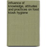 Influence of Knowledge, Attitudes and Practices on Food Kiosk Hygiene door William Kitagwa
