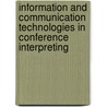 Information and Communication Technologies in Conference Interpreting door Diana Berber